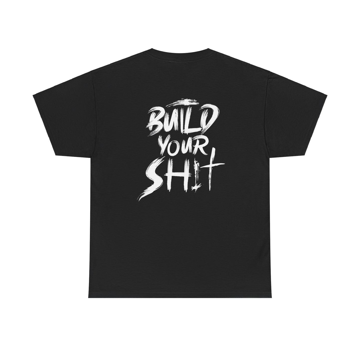 T-Shirt Build Your Shit Motivational Unisex Heavy Cotton Tee - FiftyTees
