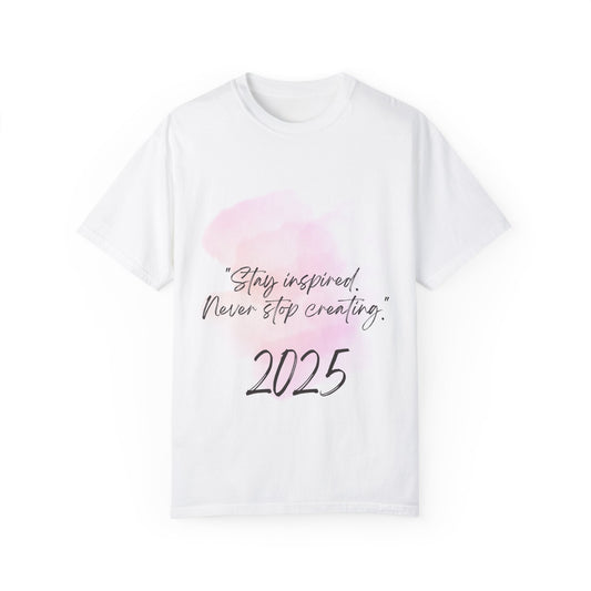 Garment-Dyed T-shirt - Never Stop Creating 2025 - FiftyTees 