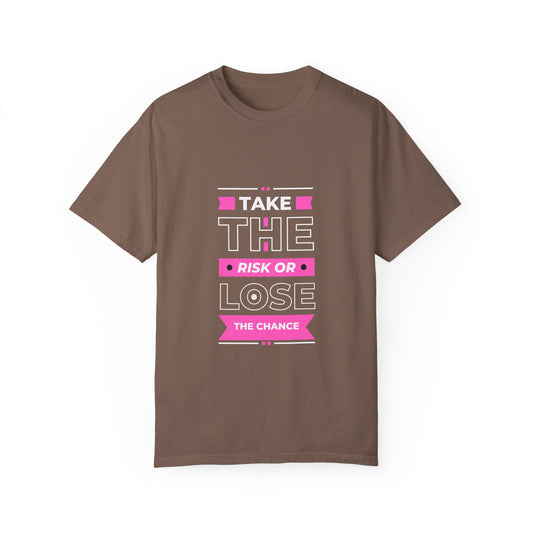 Color Comfort Unisex T-shirt - Take the Risk or Lose a Chance Design - FiftyTees 